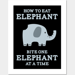 How to Eat Elephant - Bite One Elephant at a Time Posters and Art